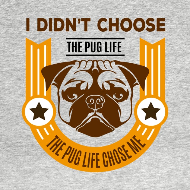 I Didn't Choose the Pug Life by Toni Tees